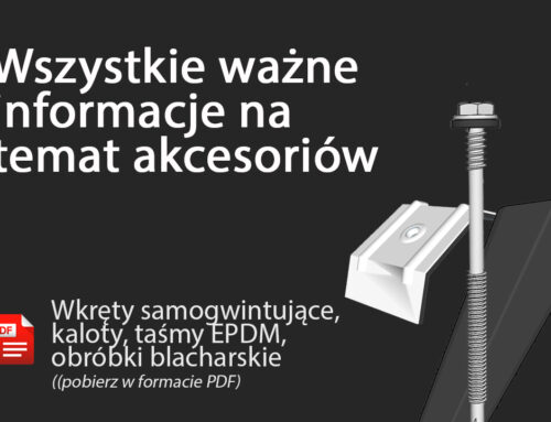 Wszystkie ważne informacje o akcesoriach – wkręty samogwintujące, utwardzacze, taśmy, obróbki blacharskie